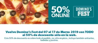 vuelve DOMINO´S FEST !!!!
50% ONLINE